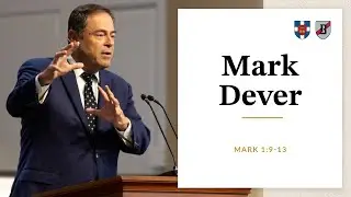 Mark Dever | Mark 1:9-13