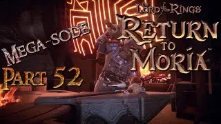 Playing The Lord of the Rings: Return to Moria 🗡️ Pt 52 ⚒️ Full Game