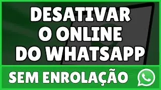 Como Desativar o Online do WhatsApp