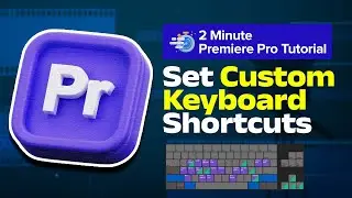 How to Set Custom Keyboard Shortcuts in Premiere Pro