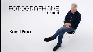 Fotografhane Reload 7. Bölüm Kamil Fırat