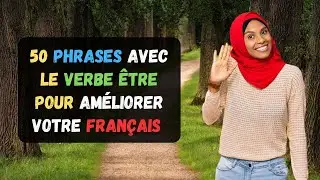 50 Phrases Avec Le Verbe Être Pour Améliorer Votre Français | Parler Français