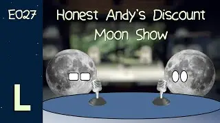 Honest Andy's Discount Moon Show - E027 - New Moon Bonanza