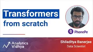 Transformers from Scratch: Architecture & Self-Attention Mechanism | DataHour by Shiladitya Banerjee