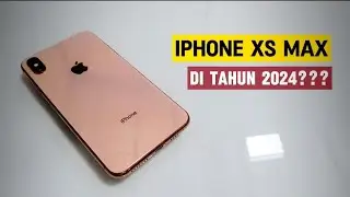 BEBERAPA ALASAN IPHONE XS MAX MASIH OKE DI TAHUN 2024!!!