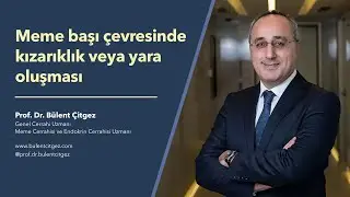 Meme başı çevresinde kızarıklık veya yara oluştuğunda ne yapılmalı? Doç. Dr. Bülent Çitgez