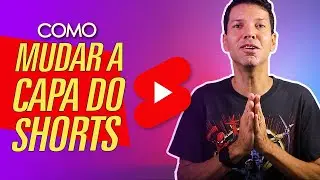 TEM JEITO! COMO MUDAR A CAPA DO SHORTS! O ÚNICO JEITO!