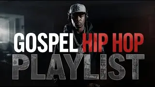 🔥 GOSPEL HIP HOP PLAYLIST | 1 HOUR OF BEATS THAT ENTER THE SOUL AND REVIVE YOUR FAITH
