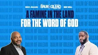 IOG - BALM OF GILEAD - "A Famine In The Land For The Word Of God"
