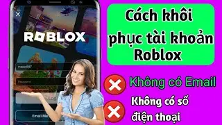 Cách khôi phục tài khoản Roblox mà không cần email hoặc số điện thoại (Phương pháp mới 2024)