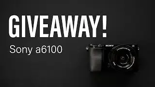 GIVEAWAY!!! - New Sony a6100 From Precision Camera! *CLOSED*