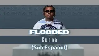 Flooded - Gunna (Sub Español)