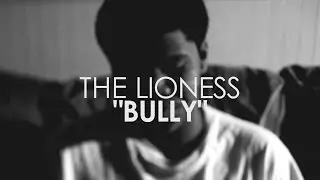 The Lioness - "Bully" [HD]