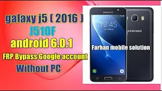 Samsung J5 2016 SM J510F  Remove Google Account, Bypass FRP  Without PC