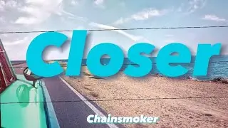 Chainsmokers - Closer - (Lyrics)
