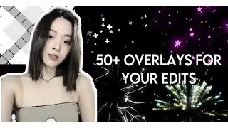 50+ OVERLAYS FOR YOUR EDITS// raefiy