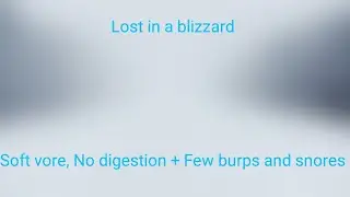 Lost in a Blizzard [Vore audio]
