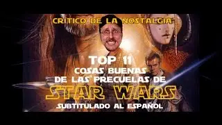 Crítico de la Nostalgia - Top 11 Cosas BUENAS de las Precuelas de Star Wars