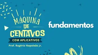 FUNDAMENTOS DE DESENVOLVIMENTO DE APLICATIVOS - CURSO MÁQUINA DE CENTAVOS