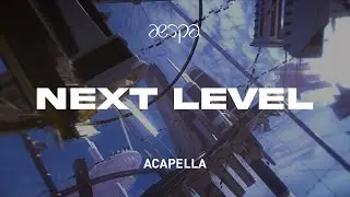 aespa 「Next Level」 Acapella