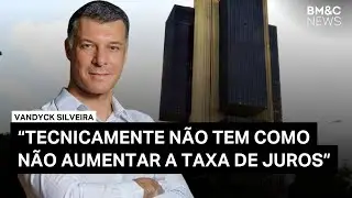 Banco Central: Inflação, protecionismo e crise de credibilidade | VanDyck Silveira no BM&C News