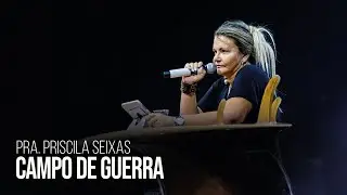 Pra. Priscila Seixas | Campo de guerra | Igreja Bola de Neve | 23.03.2023