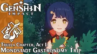 Genshin Impact - Trulla Chapter (Xiangling), Act I: Mondstadt Gastronomy Trip