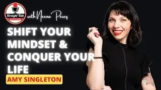 Shift Your Mindset and Conquer Your Life with Amy Singleton | Ep. 249