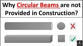 Why Circular Beams are not Provided in Construction? | Rectangular beam vs Circular Beam | Beams