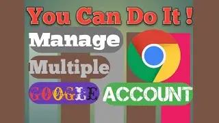 You Can Do It. Manage multiple google account through Google chrome ||MH Toward