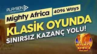 Klasik Oyunda Sınırsız Kazanç Yolu│ Mighty Africa 4096 Ways by Playson