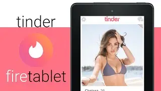 Download Tinder to the Amazon Fire 7 Tablet Guide