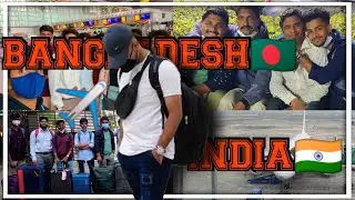 Bangladesh To India ✈ | Back Home 🇮🇳 | Vlog