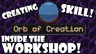 Going into the Workshop! I'm creating Skill?! | Orb of Creation