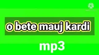 o beta mauj kardi | o bete mauj kardi original | song meme green screen download