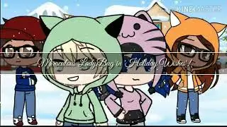 Holiday Wishes|| A Miraculous ladybug Christmas special || GLMM