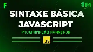 Sintaxe Básica Javascript | Programação Avançada #4