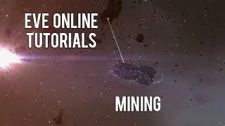 Eve Online Tutorial: Mining