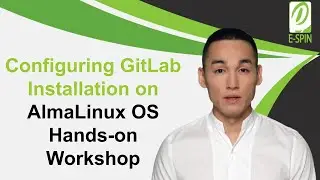Configuring GitLab Installation on AlmaLinux OS Hands-on Workshop | E-SPIN