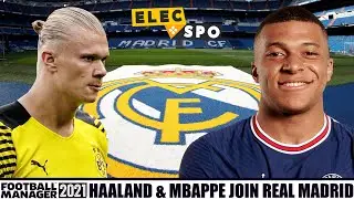 Mbappe & Haaland Join Real Madrid (WITH A TWIST) | Football Manager 2021 Experiment