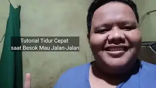 Tutorial tidur saat besok mau jalan jalan sekolah