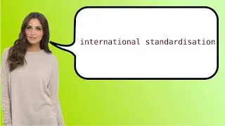 Como dizer 'padronização internacional' em ingles?