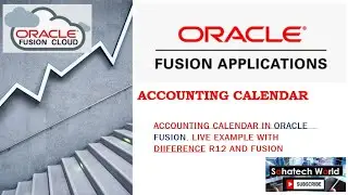 Accounting Calendar Setup in Oracle Fusion/ live example with Diff in R12 / Oracle Fusion- Session 3