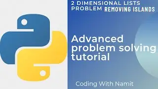 Python Problem Solving Tutorial | Advanced | 2D arrays | Removing Islands
