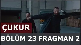 ÇUKUR 23. BÖLÜM 2. FRAGMAN