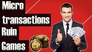 Microtransactions Are Ruining Games