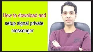 How to download and set up signal private messenger ?