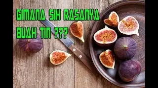 Makan buah Tin pertama kali