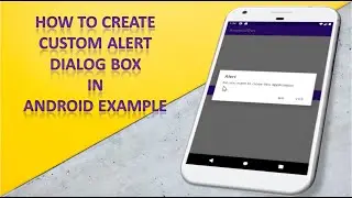 #23 how to create custom alert dialog box in android example || android app development tutorial