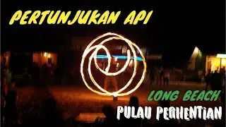 Pertunjukan api di PULAU PERHENTIAN